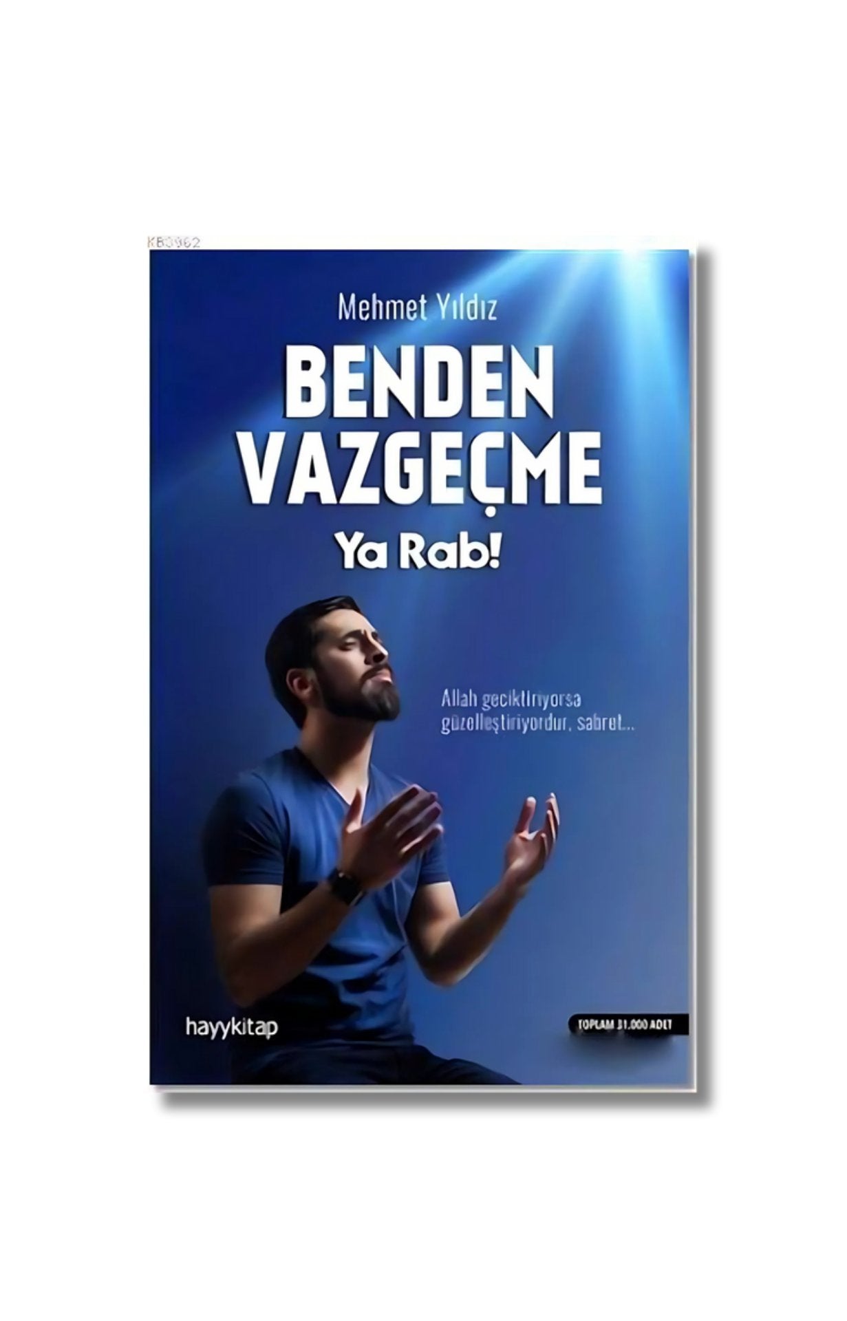 Benden Vazgeçme Ya Rab!: Allah geciktiriyorsa güzelleştiriyordur, sabret... (Turkish Edition) cover image